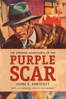 The Strange Adventures Of The Purple Scar - John S. Endicott, Will Murray