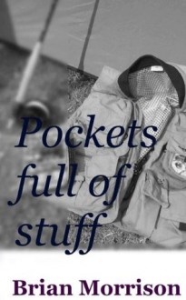 Pockets Full of Stuff - Brian Morrison