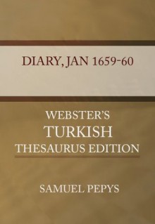 Diary, Jan 1659-60 - Webster's Turkish Thesaurus Edition - Samuel Pepys