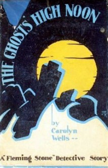 The Ghosts’ High Noon - Carolyn Wells