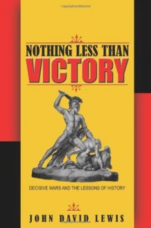 Nothing Less Than Victory - John David Lewis