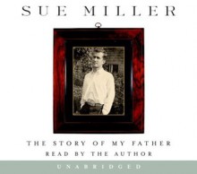 The Story of My Father: A Memoir (Audio) - Sue Miller