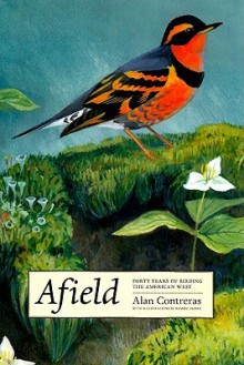 Afield: Forty Years of Birding the American West - Alan Contreras