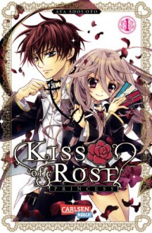 Kiss of Rose Princess, Band 1 (Kiss of the Rose Princess, #1) - Aya Shouoto, 硝音あや, Hiro Yamada