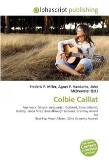 Colbie Caillat - Agnes F. Vandome, John McBrewster, Sam B Miller II