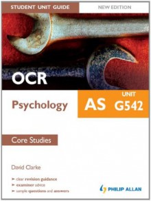 OCR AS Psychology Student Unit Guide New Edition: Unit G542 Core Studies (Student Unit Guides) - David Clarke