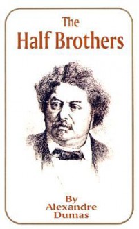 The Half Brothers - Alexandre Dumas