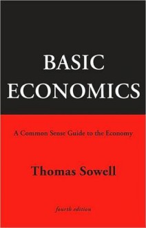 Basic Economics: A Common Sense Guide to the Economy - Thomas Sowell