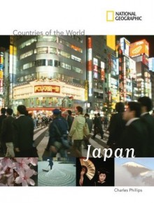 National Geographic Countries of the World: Japan - Charles Phillips, Gil Latz, Kyohei Shibata, Tom Jackson