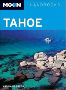 Moon Tahoe (Moon Handbooks) - Ann Marie Brown