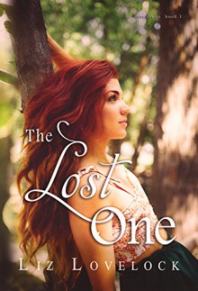 The Lost One (Lost Series Book 1) - Liz Lovelock, Hot Tree Editing, Cover to Cover Designs Cover Designer