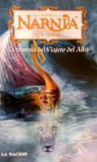 Las Crónicas de Narnia - La travesía del viajero del Alba (Narnia, #5) - C.S. Lewis