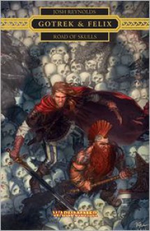 Gotrek & Felix: Road of Skulls - Joshua Reynolds