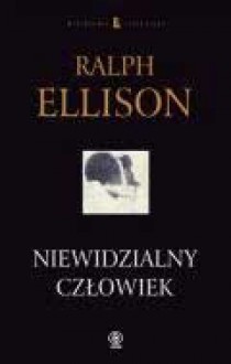 Niewidzialny człowiek - Ralph Ellison