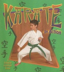 Karate in Action - Kelley Macaulay, Bobbie Kalman