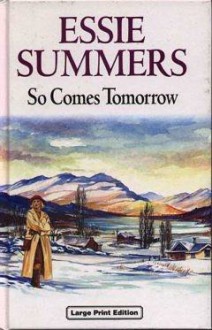 So Comes Tomorrow - Essie Summers