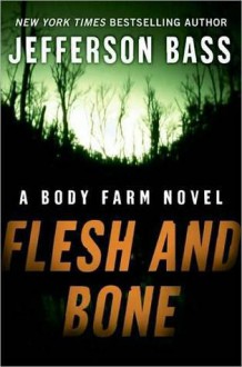 Flesh and Bone - Jefferson Bass