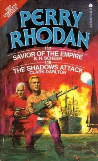 Perry Rhodan, No. 117: Savior of the Empire / No. 118: The Shadows Attack - Karl Herbert Scheer, Clark Darlton