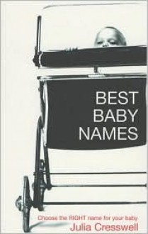 Best Baby Names: Choose the Right Name for Your Baby - Julia Cresswell