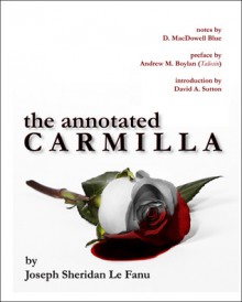 The Annotated Carmilla - Joseph Sheridan Le Fanu, David MacDowell Blue