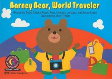 Barney Bear, World Traveler - Trisha Callella-Jones, Marcia Fries, Renee Keeler, Kimberly Jordano, Rozanne Lanczak Williams, Mary Thelen