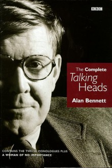 The Complete Talking Heads - Alan Bennett