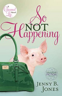 So Not Happening - Jenny B. Jones