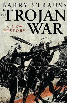 The Trojan War - Barry S. Strauss