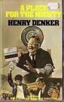 A Place for the Mighty - Henry Denker