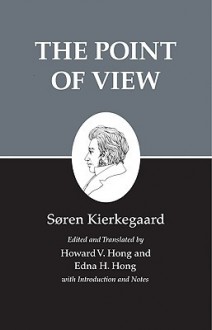 Kierkegaard's Writings, XXII: The Point of View - Søren Kierkegaard, Edna Hatlestad Hong, Howard Vincent Hong