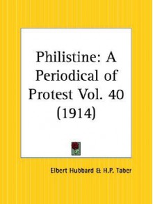 Philistine: Vol. 40 -- Dec. 1914 to May 1915 - Elbert Hubbard, H. Taber