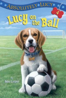 Absolutely Lucy #4: Lucy on the Ball (A Stepping Stone Book(TM)) - Ilene Cooper, David Merrell