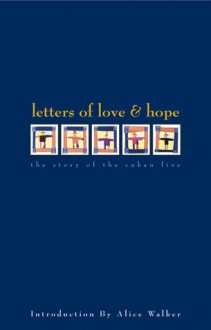 Letters of Love & Hope: The Story of the Cuban Five - Nancy Morejon, Alice Walker, Leonard Weinglass