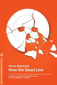 How the Dead Live (Factory 3) - Derek Raymond