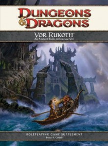 Vor Rukoth: An Ancient Ruins Adventure Site for D&D (4th Edition D&D) - Greg Bilsland