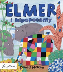 Elmer i hipopotamy - David McKee