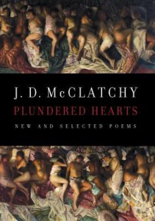 Plundered Hearts: New and Selected Poems - J.D. McClatchy