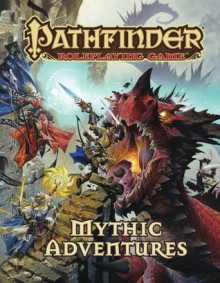 Pathfinder Roleplaying Game: Mythic Adventures - F. Wesley Schneider