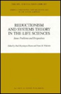 Reductionism and Systems Theory in the Life Sciences - Paul Hoyningen-Huene