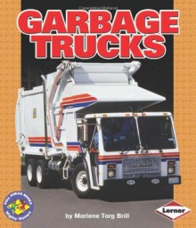 Garbage Trucks (Pull Ahead Books) - Marlene Targ Brill