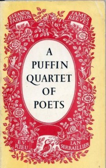 A Puffin Quartet Of Poets (Puffin Books) - Eleanor Farjeon, James Reeves, E.V. Rieu, Ian Serraillier