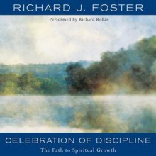 Celebration of Discipline: The Path to Spiritual Growth (Audio) - Richard J. Foster, Richard Rohan