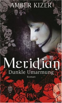 Meridian - Dunkle Umarmung - Amber Kizer