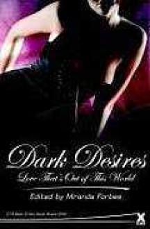 Dark Desires: Love That's Out of This World - Miranda Forbes, Lucy Felthouse, K.D. Grace, Kat Black