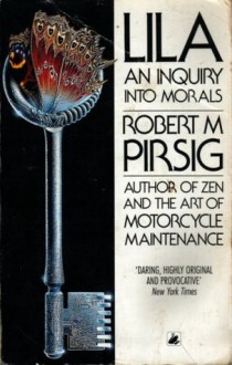 Lila : An Enquiry into Morals - Robert M. Pirsig