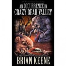 An Occurrence in Crazy Bear Valley - Brian Keene