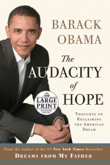 The Audacity of Hope: Thoughts on Reclaiming the American Dream - Barack Obama