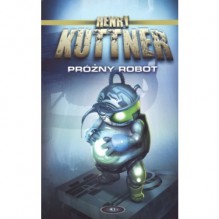 Próżny robot - Henry Kuttner