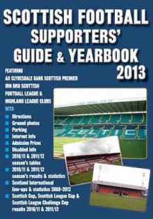 Scottish Football Supporters' Guide & Yearbook 2013 - John Robinson