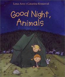 Good Night, Animals - Lena Arro, Catarina Kruusval, Joan Sandin